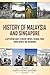 History of Malaysia and Singapore: A Captivating Guide to Ancient Empires, Colonial Trade, Urban Growth, and Nationhood (Asian History)