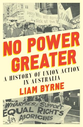 No Power Greater: A History of Union Action in Australia (Kindle Edition)