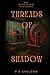 Threads of Shadow: The Wendlelow Mysteries
