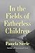 In the Fields of Fatherless Children