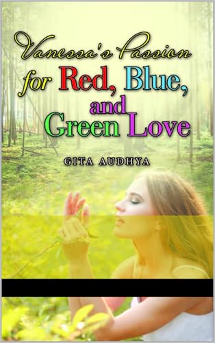 Vanessa's Passion for Red, Blue, and Green Love (Kindle Edition)