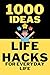 1000 Ideas: Life Hacks for Everyday Problems: Simple Solutions or a Smarter Life (1000 Ideas Books)