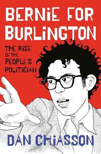 Bernie for Burlington: The Rise of the People's Politician (Hardcover)