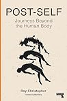 Post-Self: Journeys Beyond the Human Body