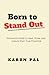 Born to Stand Out by Karun Pal