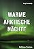 Warme arktische Nächte (Edi...