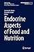 Endocrine Aspects of Food and Nutrition (Endocrinology)