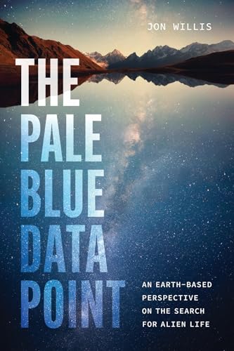 The Pale Blue Data Point: An Earth-Based Perspective on the Search for Alien Life (Hardcover)