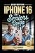 iPhone 16 For Seniors Guide...