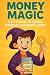 Money Magic by A.I. Maverick