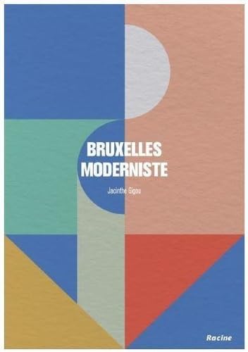 Bruxelles moderniste: Promenades autour de 100 édifices remarquables (Paperback)