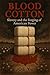 Blood Cotton: Slavery and t...