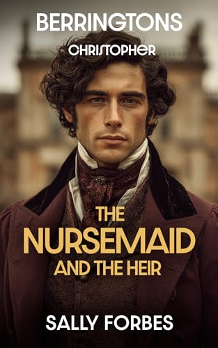 The Nursemaid and the Heir: A Historical Romance Novel (BERRINGTONS Book 3)