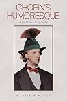 Chopin’s Humoresque by Martin P Mayer