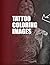 Adult Tattoo Coloring Book: Mindfulness, Stress Reduction, And Creative Artwork Designs!: Tattoo Coloring Book
