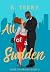 All of a Sudden by K. Terry All of a Sudden by K. Terry