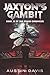 Jaxton's Gambit: Book III of the Drake Chronicles