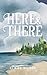 Here & There