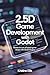 2.5D GAME DEVELOPMENT WITH ...