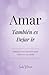Amar Tabién es Dejar Ir: ¿P...