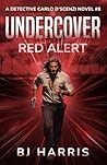Undercover: Red Alert: A Detective Carlo D'Scenzi Novel #8 (The Detective Carlo D'Scenzi Series)
