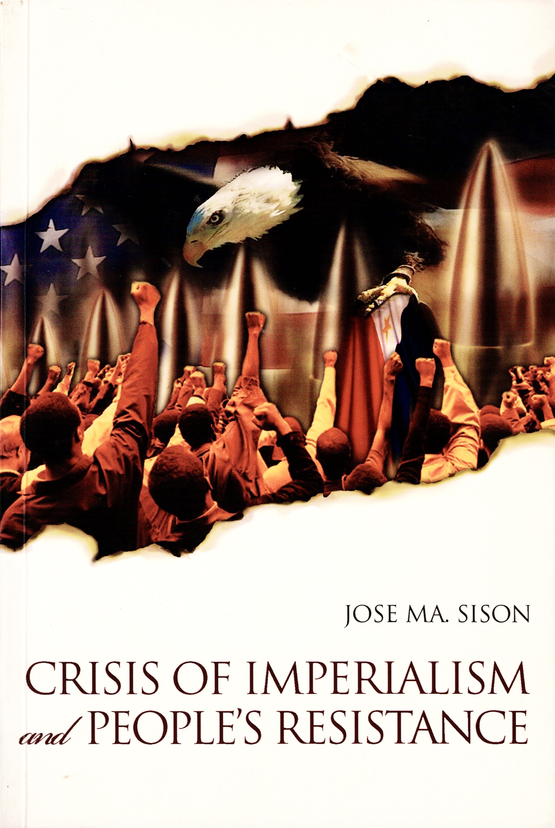 Crisis of Imperialism and People's Resistance: Selected Writings of Jose Maria Sison [1991-2009], Volume 3 (Paperback)