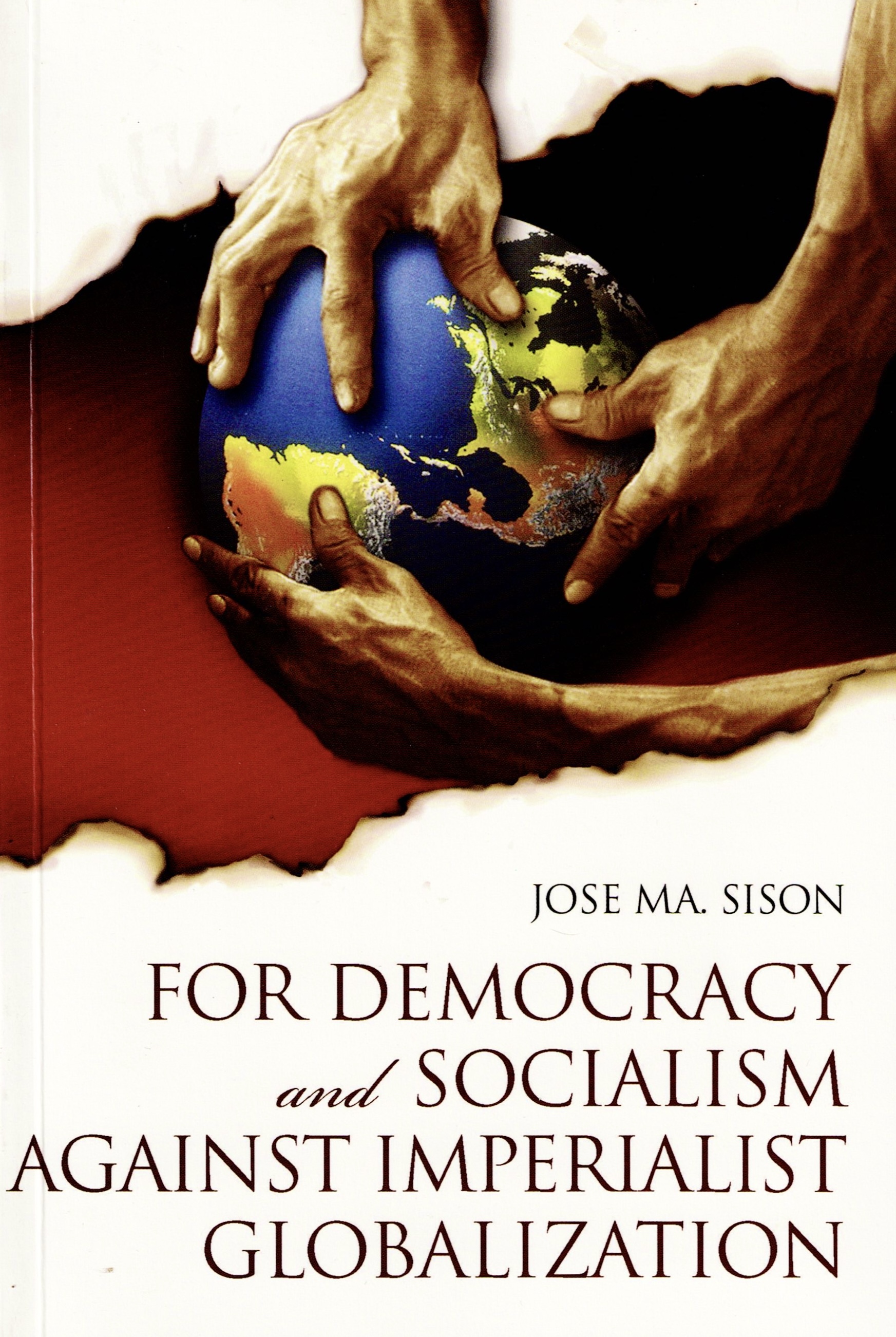 For Democracy and Socialism Against Imperialist Globalization: Selected Writings of Jose Maria Sison [1991-2009], Volume 2 (Paperback)