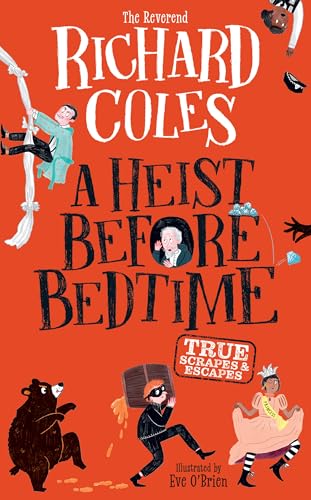 A Heist Before Bedtime: True scrapes and escapes from the bestselling Reverend Richard Coles (Kindle Edition)