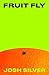 Fruit Fly by Josh  Silver