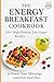 The Energy Breakfast Cookbook by Yurii Sreda PhD The Energy Breakfast Cookbook by Yurii Sreda PhD