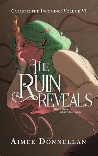 The Ruin Reveals (Catastrophe Incoming Book 6)