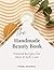 The Handmade Beauty Book: N...