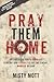 Pray Them Home: Interceding...