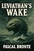 Leviathan’s Wake by Pascal Bronte