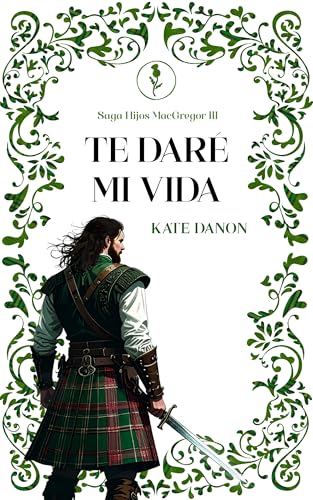 Te daré mi vida: La promesa de un Highlander (Saga Hijos MacGregor nº 3) (Spanish Edition)
