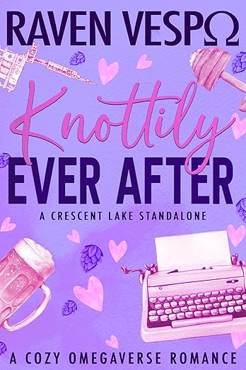 Knottily Ever After (Crescent Lake Cozy Omegaverse)