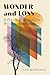 Wonder and Loss: A Practica...