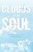 Clouds to the Soul