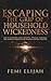 Escaping the Grip of Household Wickedness by Femi Elijah Escaping the Grip of Household Wickedness by Femi Elijah