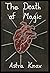 The Death of Magic by Astra Knox