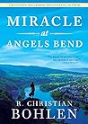 Miracle at Angels Bend by R. Christian Bohlen