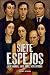SIETE ESPEJOS: Relatos psicológicos y literarios sobre la condición humana (Spanish Edition)