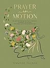 Prayer in Motion: An Invitation to Be Present, Connect with God, and Pray with Your Whole Self