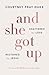 And She Got Up: Shattered by Loss, Restored by Jesus