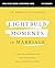 Lightbulb Moments in Marriage Bible Study Guide plus Streaming Video: 12 Biblical Perspectives for Successful and Satisfied Couples