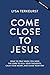 Come Close to Jesus by Lysa TerKeurst