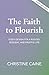 The Faith to Flourish: God’s Design for a Rooted, Resilient, and Fruitful Life