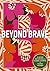 Beyond Brave: A 60-Day Devotional and Guided Journal for Young Women
