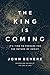 The King Is Coming by John Bevere