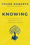 Knowing: The Journey to Certainty in an Uncertain World